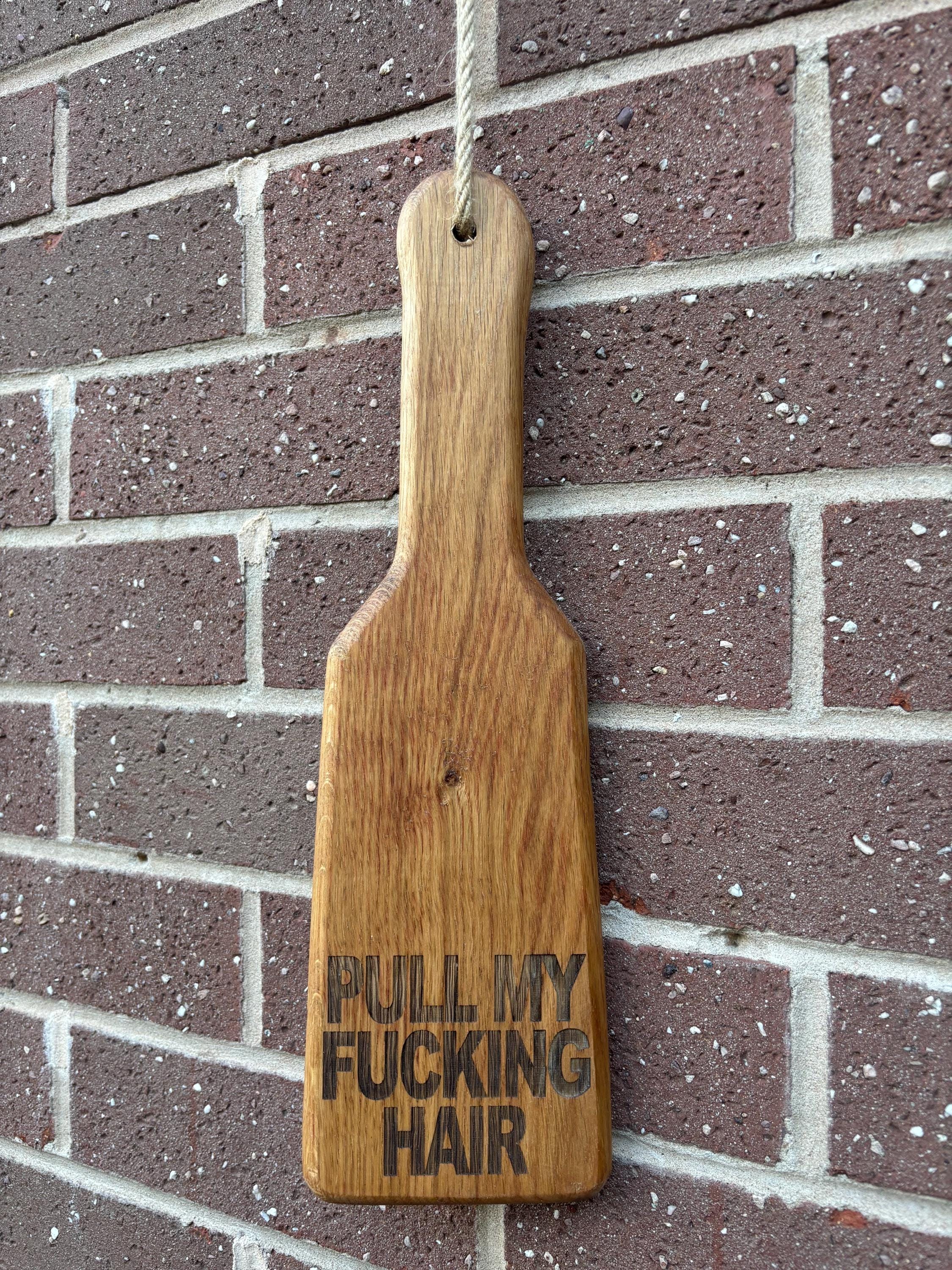 Pull My Hair Engraved Oak Spanking Paddle