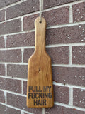 Pull My Hair Engraved Oak Spanking Paddle